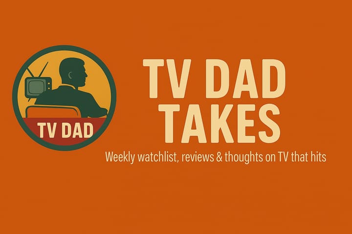 TV Dad’s Watchlist – June 20,2025
